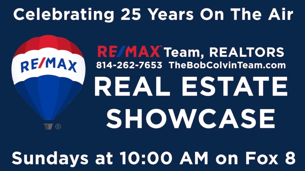 RE/MAX Team, REALTORS banner reading 'Celebrating 25 Years On The Air', 'REAL ESTATE SHOWCASE', 'Sundays at 10:00 AM on Fox 8', phone number 814-262-7653, website TheBobColvinTeam.com, with RE/MAX balloon logo.